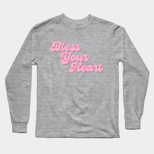 Bless Your Heart Long Sleeve T-Shirt by THINK. DESIGN. REPEAT.